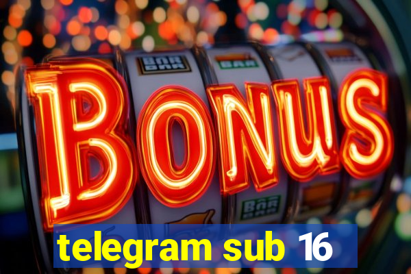 telegram sub 16